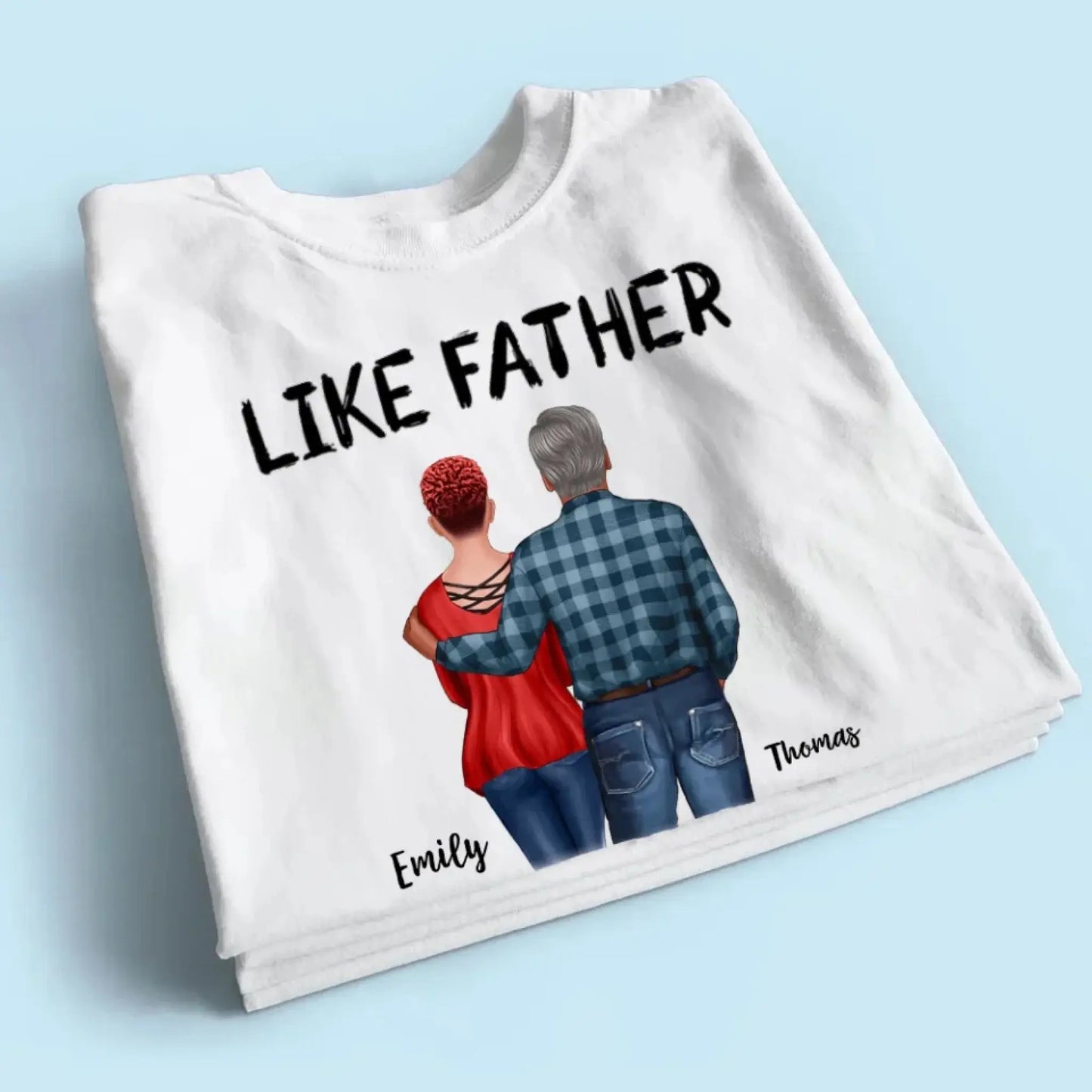 "Like Father, Like Daughter" Personalized Shirt - Custom Gift for Dad & Adult Daughter Ezcustomize