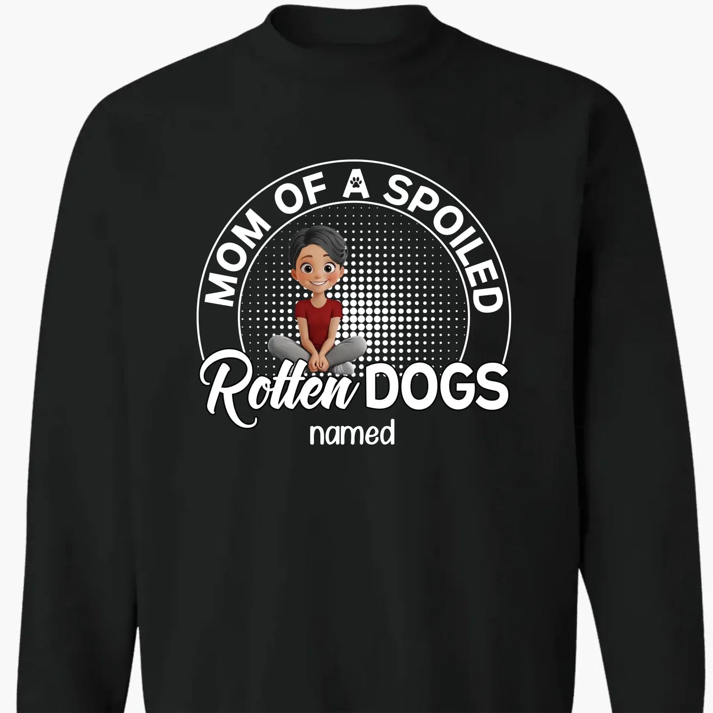 Mom of a Spoiled Rotten Dog – Personalized T-Shirt – Funny Gift for Dog Lovers Ezcustomize