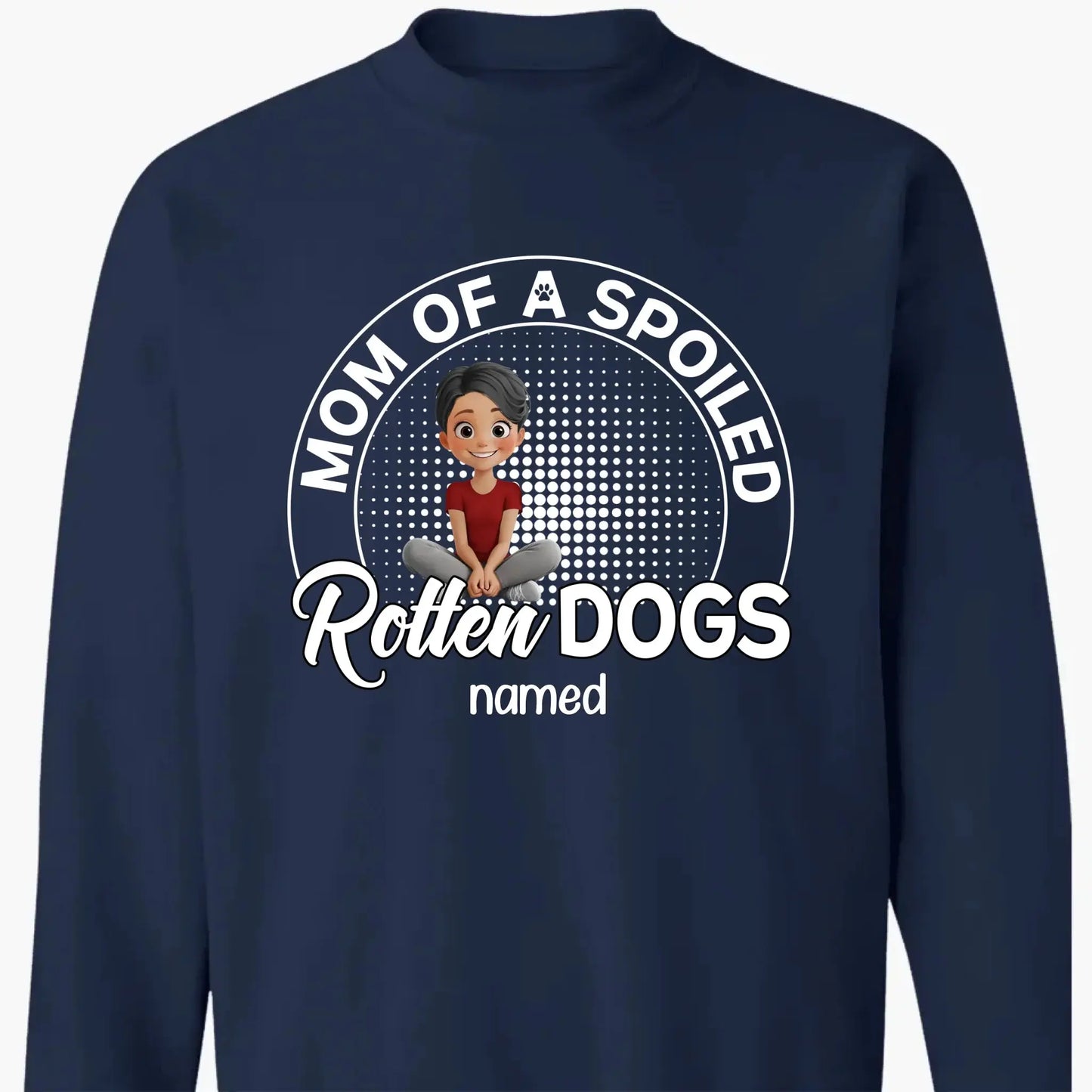 Mom of a Spoiled Rotten Dog – Personalized T-Shirt – Funny Gift for Dog Lovers Ezcustomize