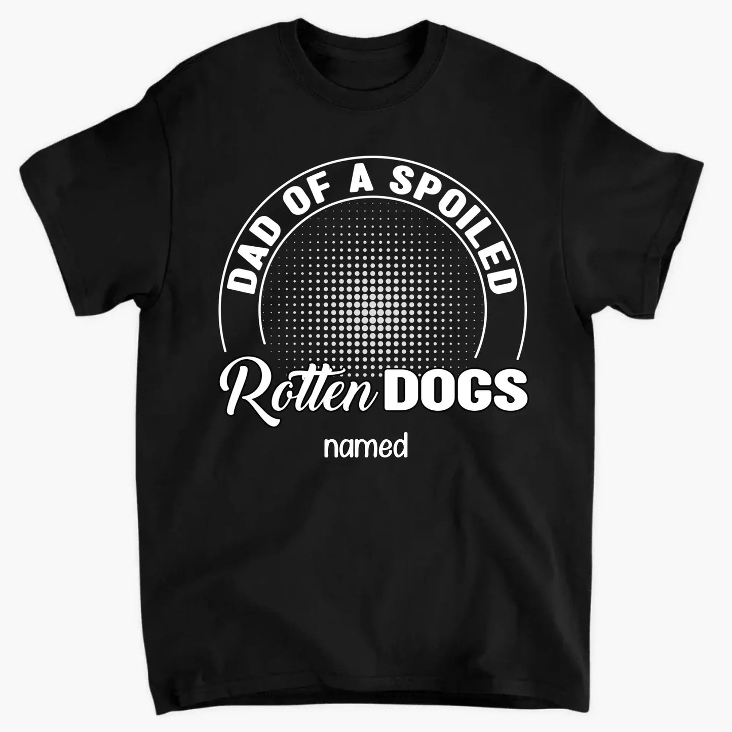Mom of a Spoiled Rotten Dog – Personalized T-Shirt, Custom Dog Lover Gift with Pet’s Name Ezcustomize
