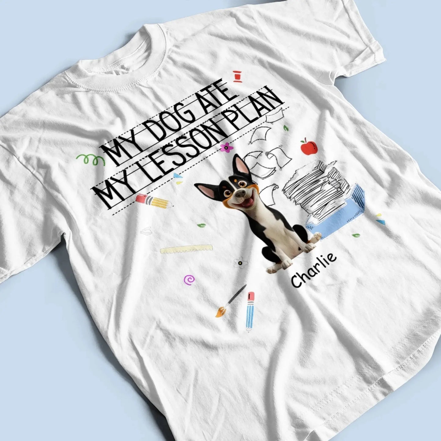 My Dog Ate My Lesson Plan Teacher Design – Personalized Shirt – Funny Custom Gift for Dog-Loving Teachers & Educators Ezcustomize
