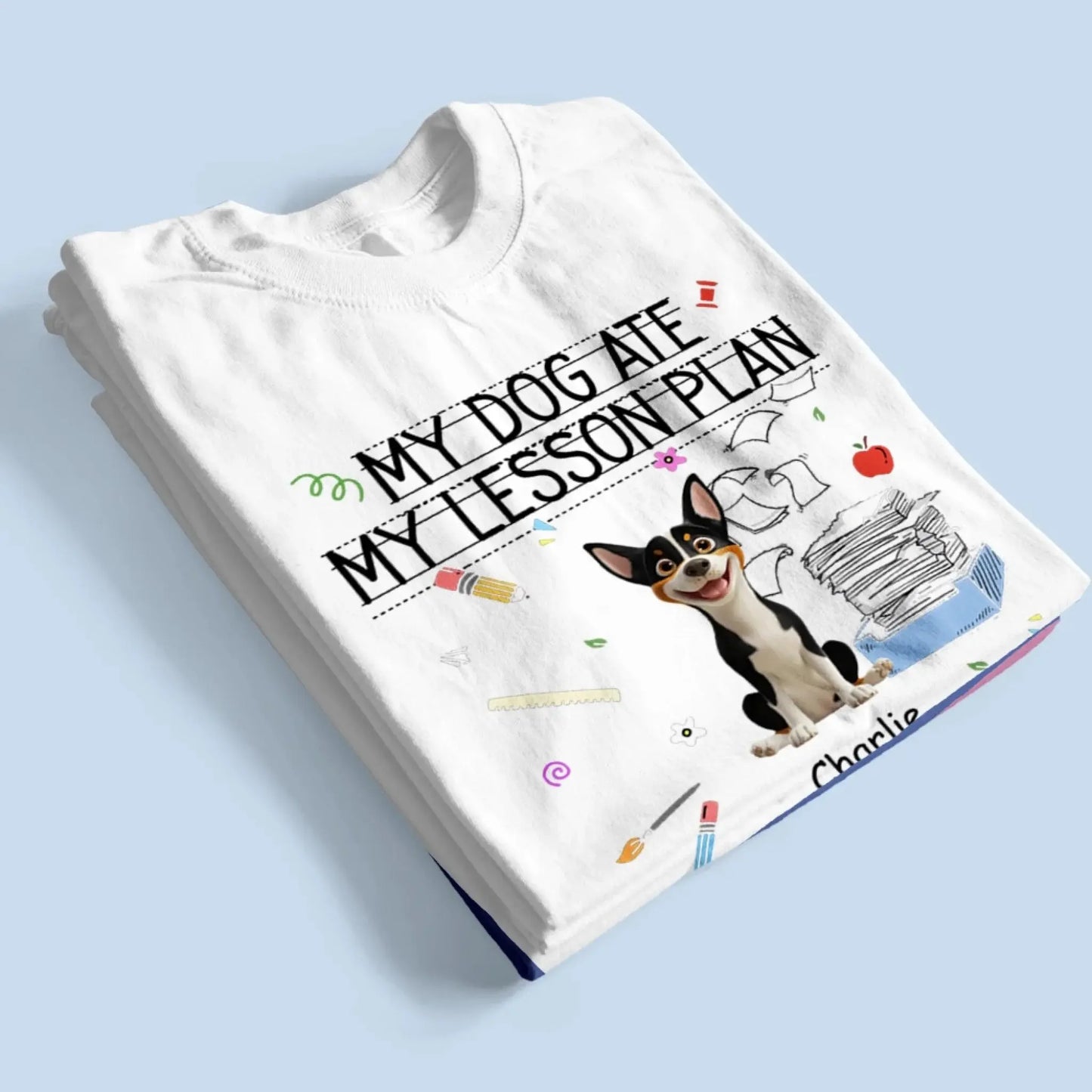 My Dog Ate My Lesson Plan Teacher Design – Personalized Shirt – Funny Custom Gift for Dog-Loving Teachers & Educators Ezcustomize