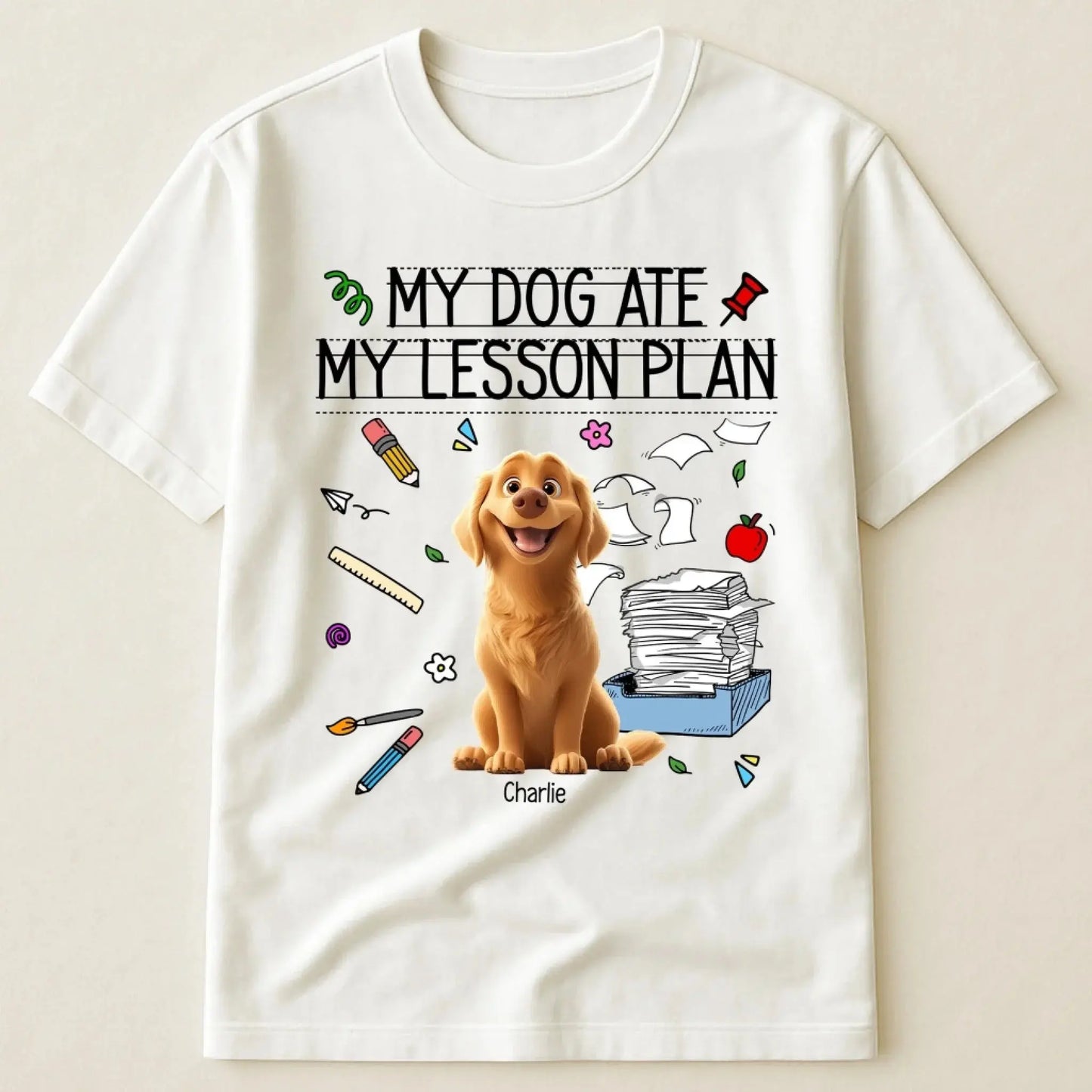 My Dog Ate My Lesson Plan Teacher Design – Personalized Shirt – Funny Custom Gift for Dog-Loving Teachers & Educators Ezcustomize