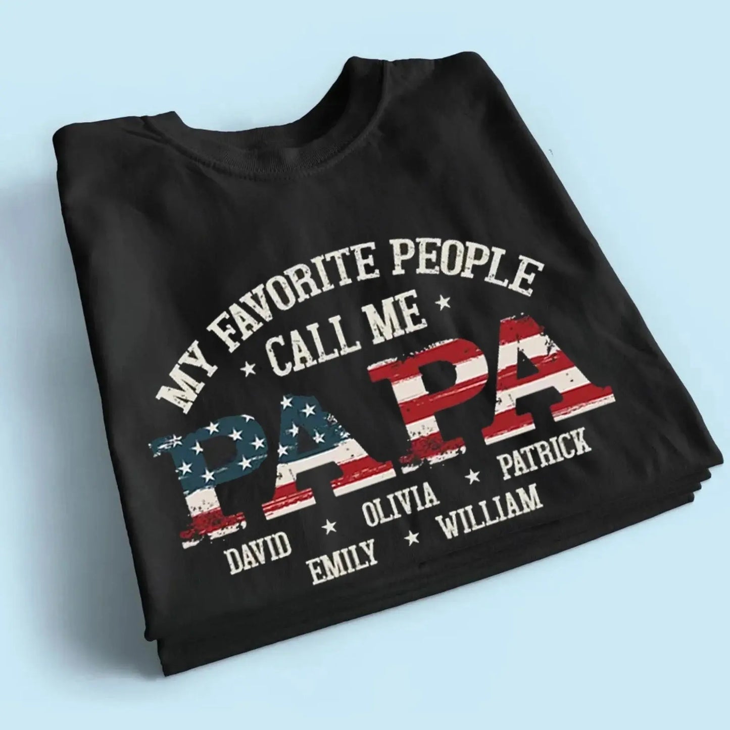 My Favorite People Call Me Papa Shirt – Custom American Flag T-Shirt for Grandpa or Dad, Family Names Gift Idea Ezcustomize