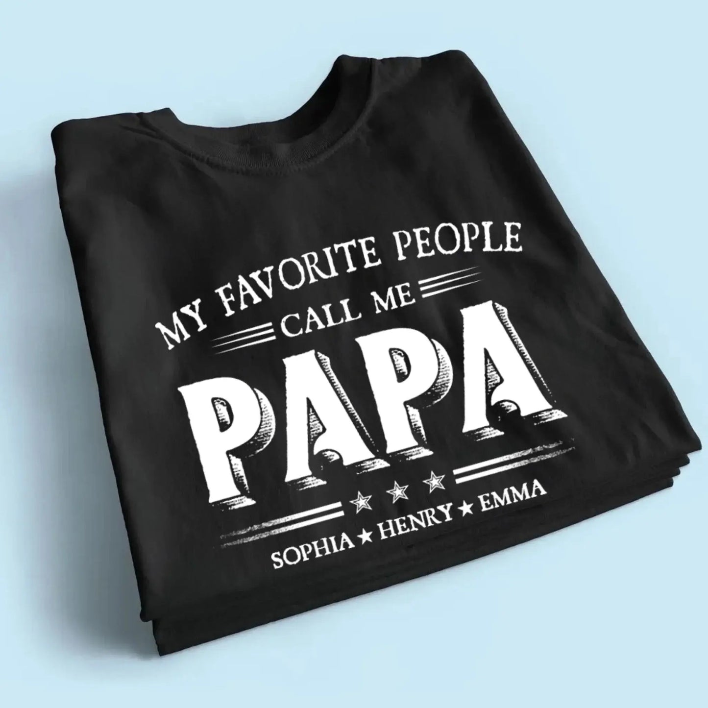My Favorite People Call Me Papa Shirt – Custom Dad/Grandpa Tee with Kids’ Names – Father’s Day Gift for Him Ezcustomize