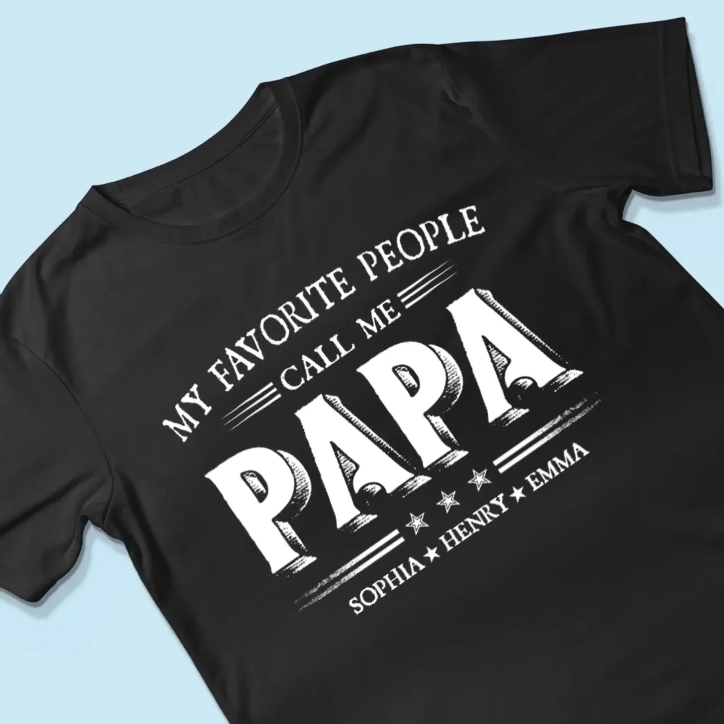 My Favorite People Call Me Papa Shirt – Custom Dad/Grandpa Tee with Kids’ Names – Father’s Day Gift for Him Ezcustomize