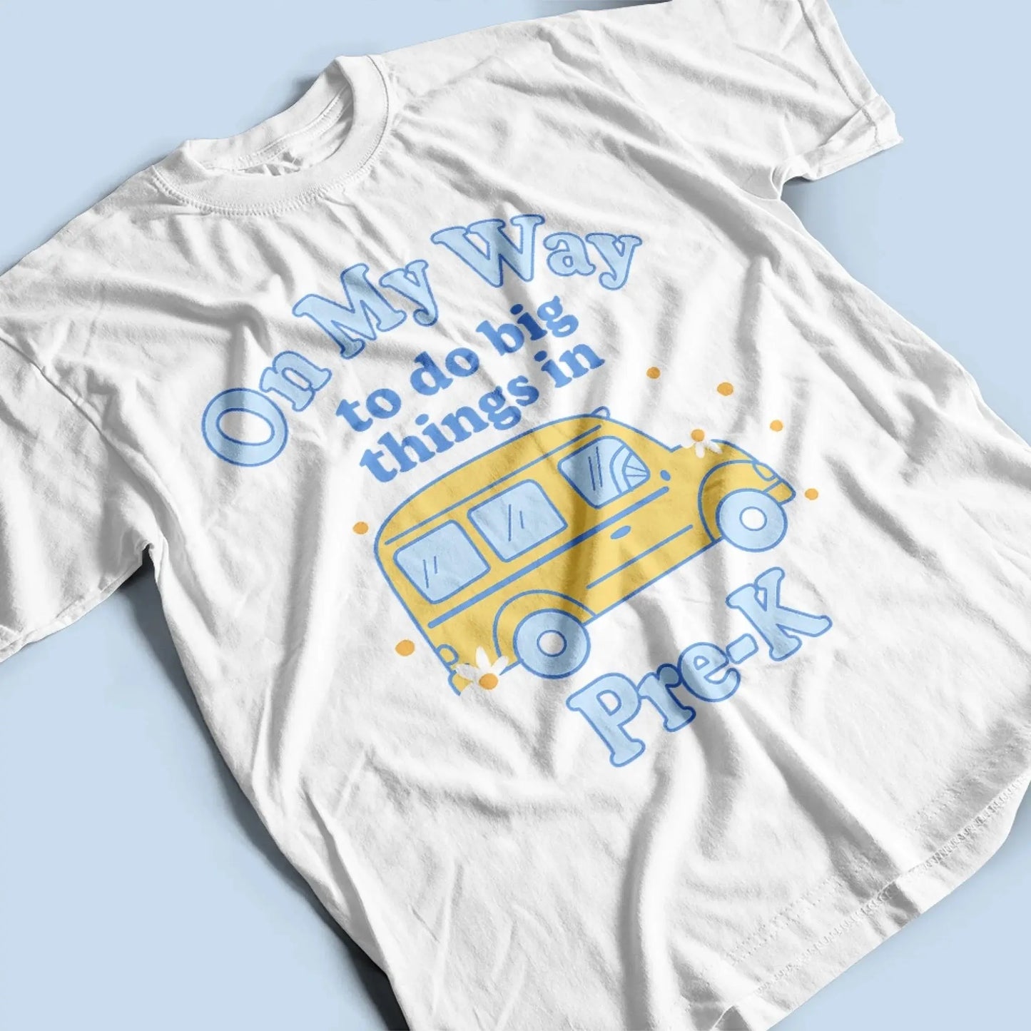 On My Way to Do Big Things in School/Grade Level – Personalized School Bus Shirt – Custom Back to School T-Shirt for Kids, Teachers, Educators Ezcustomize