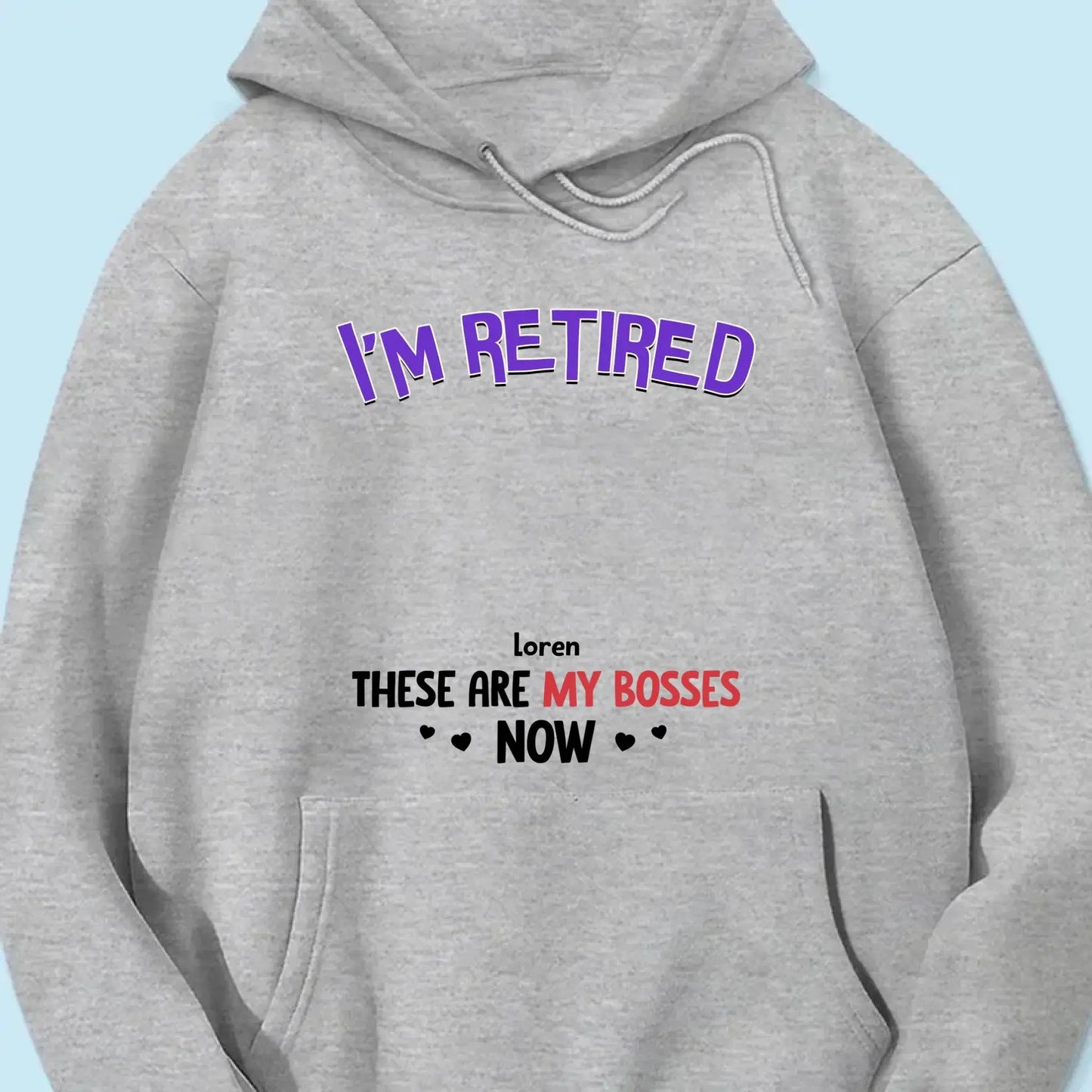 Personalized Gift I'm Retired Grandkid Is My Boss Now Shirt - Hoodie - Sweatshirt Ezcustomize