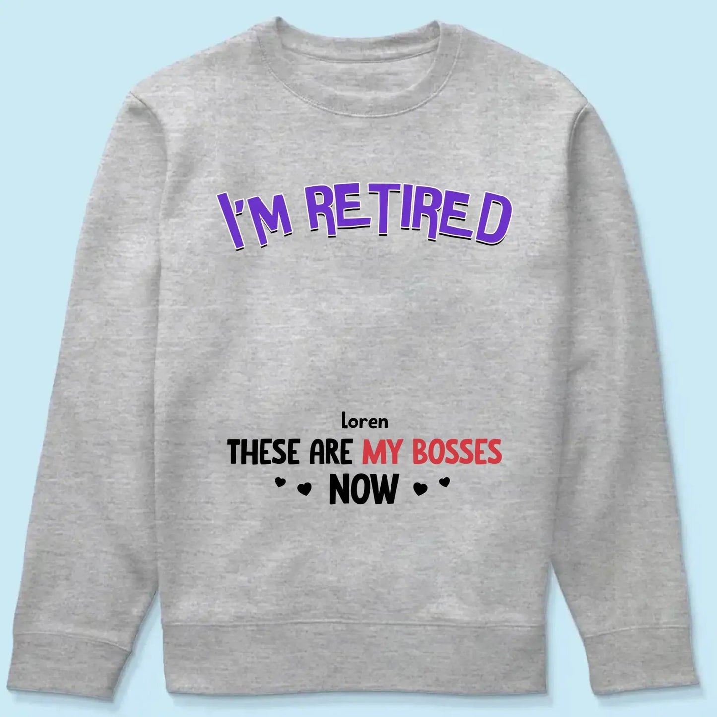 Personalized Gift I'm Retired Grandkid Is My Boss Now Shirt - Hoodie - Sweatshirt Ezcustomize