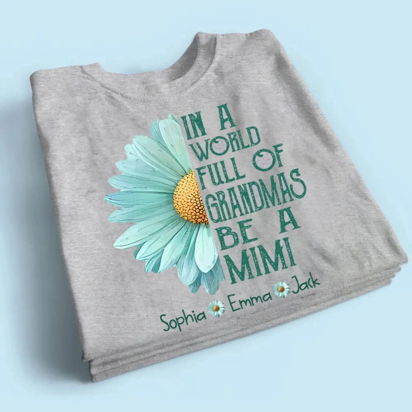 Personalized Grandma Daisy Shirt – In a World Full of Grandmas Be a Mimi Gigi Nana – Custom T-Shirt with Grandkids’ Name Ezcustomize