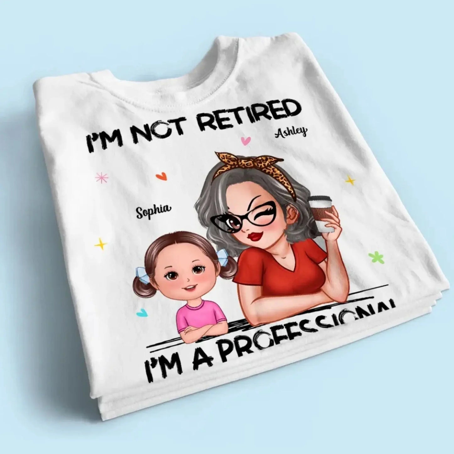 Personalized Grandma Retirement Shirt - "I'm Not Retired, I'm A Professional Grandma" - Custom Gift for Grandma Ezcustomize
