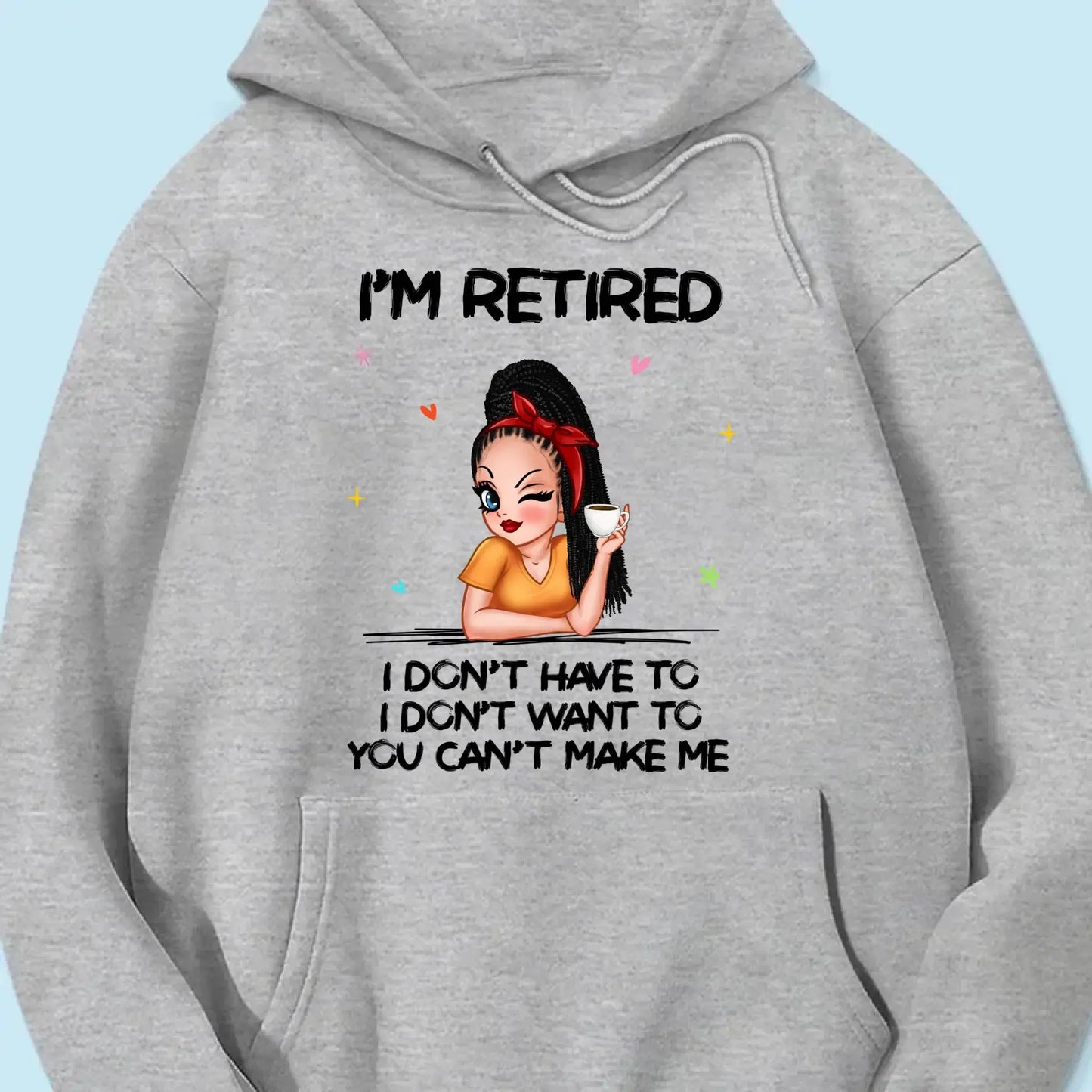 Personalized Retirement Shirt - "I'm Retired, You Can't Make Me" - Funny 2025 Retirement Gift Ezcustomize