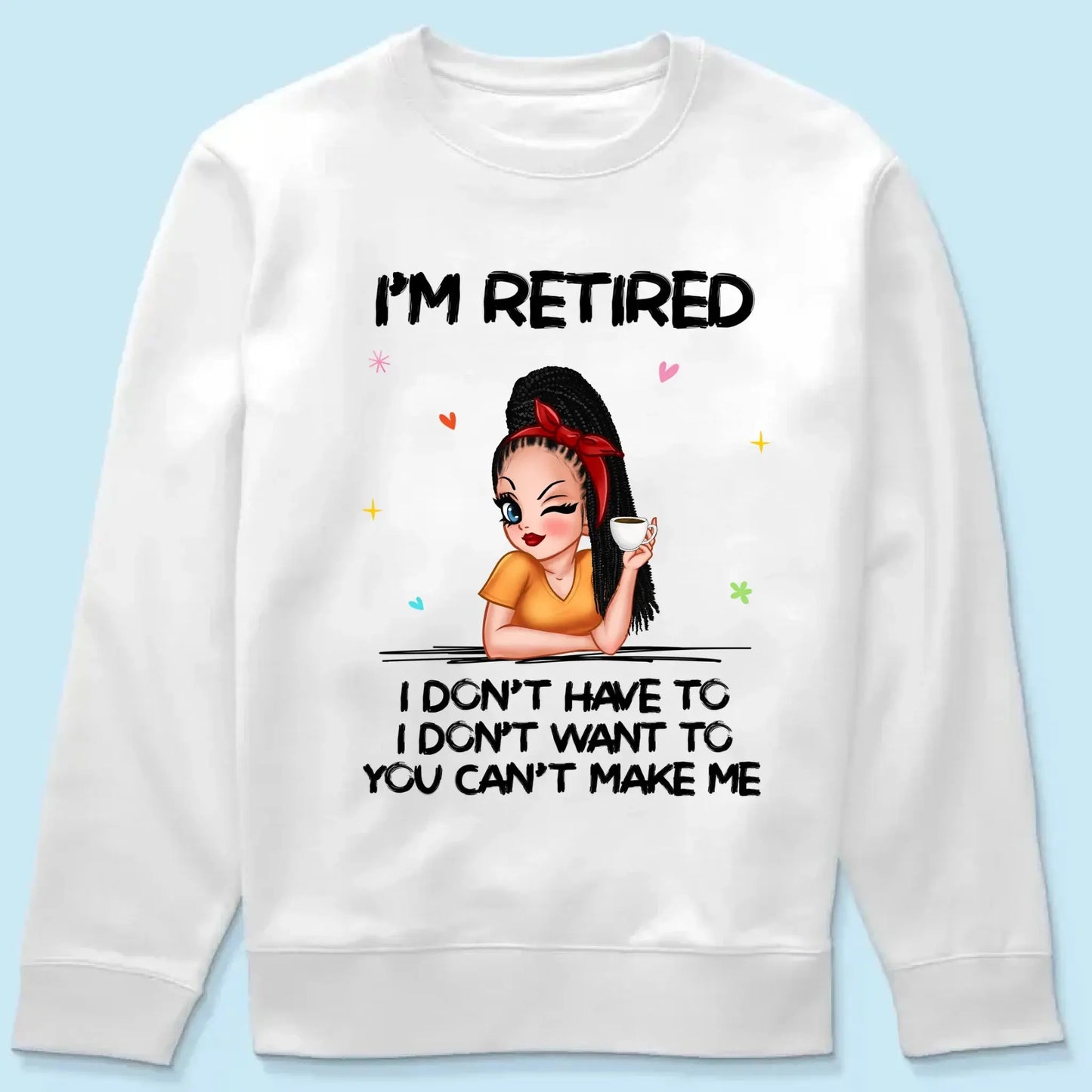 Personalized Retirement Shirt - "I'm Retired, You Can't Make Me" - Funny 2025 Retirement Gift Ezcustomize