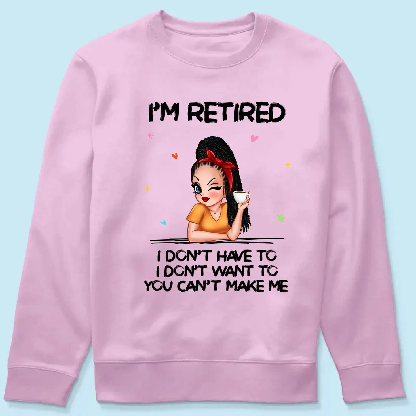 Personalized Retirement Shirt - "I'm Retired, You Can't Make Me" - Funny 2025 Retirement Gift Ezcustomize