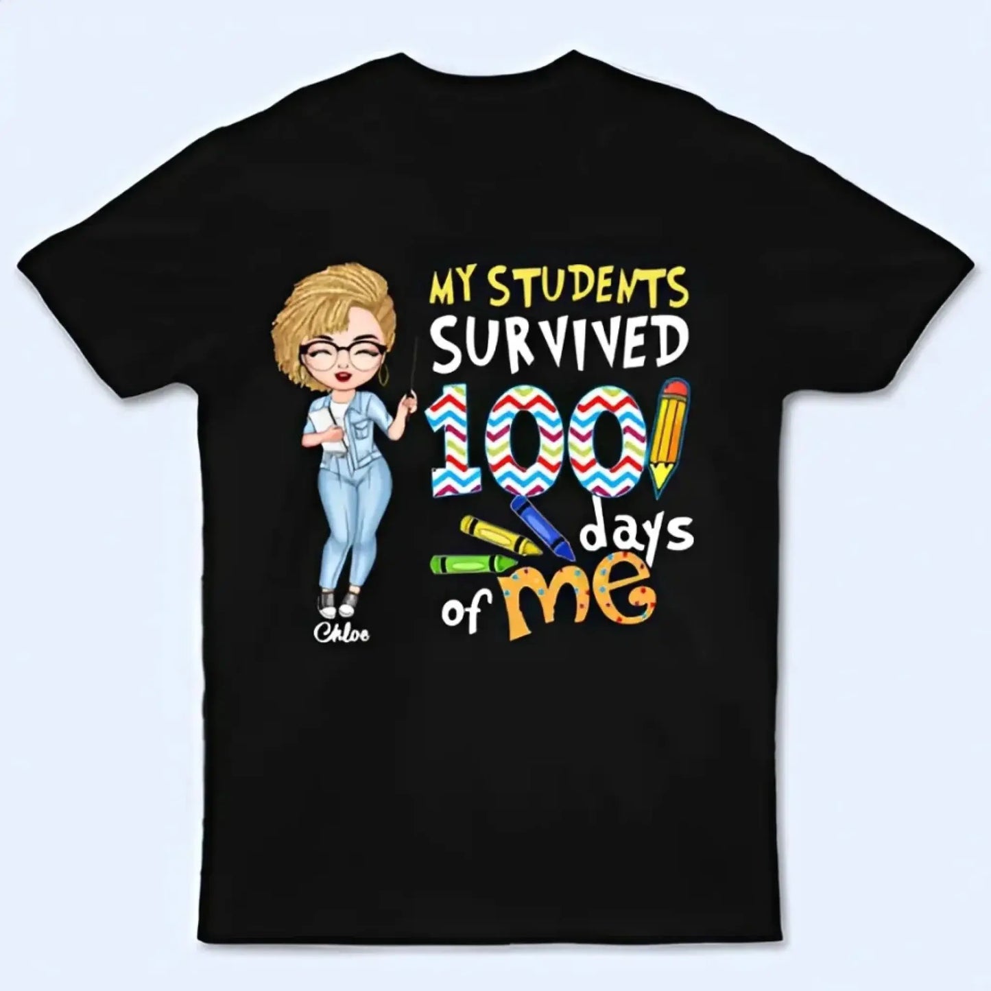 Personalized T-shirt - Gift For Teacher - My Students Survived 100 Days Of Me Ezcustomize