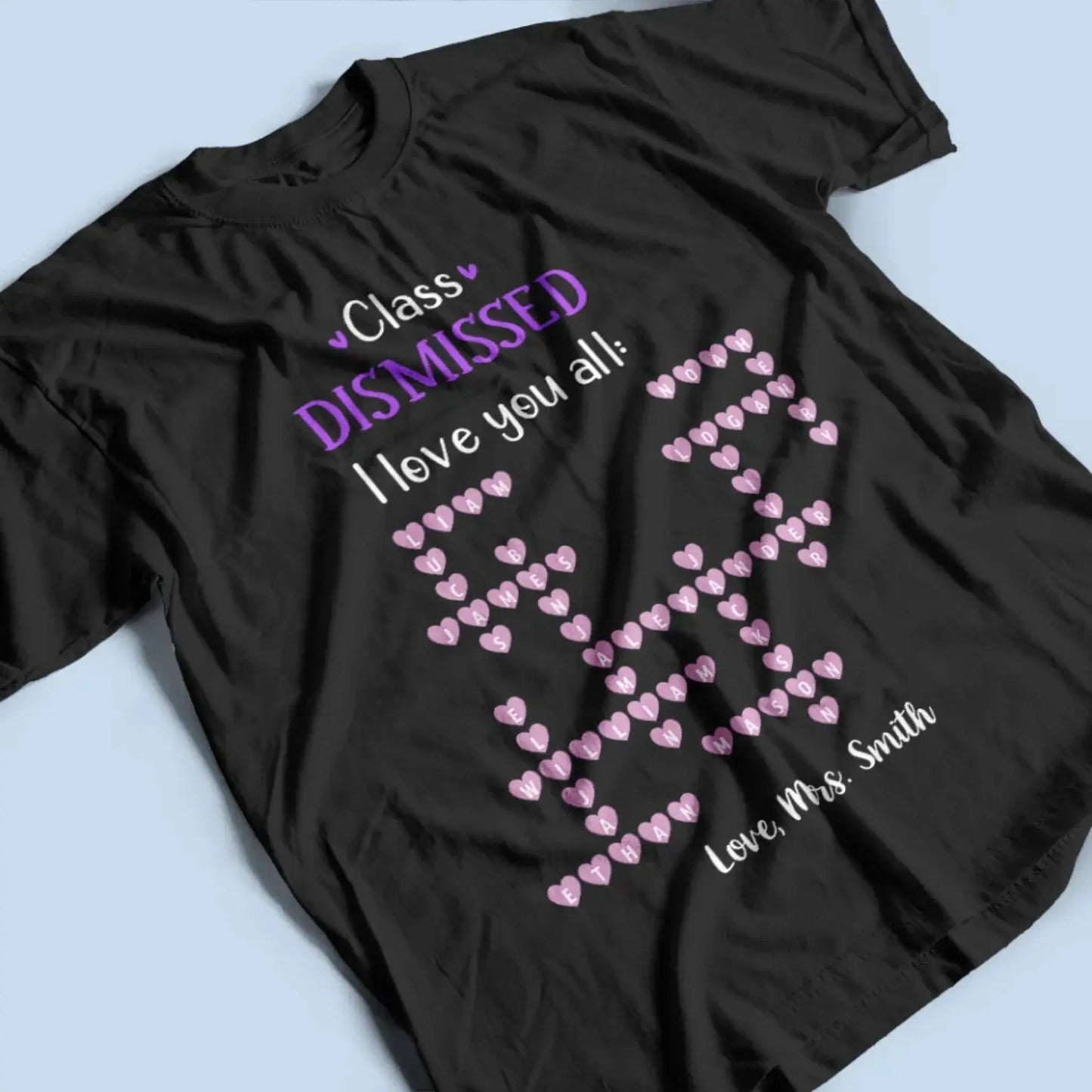 Personalized Teacher Shirt – Class Dismissed, I Love You All | Custom Teacher & Student Names | End of School Year Gift for Educators Ezcustomize