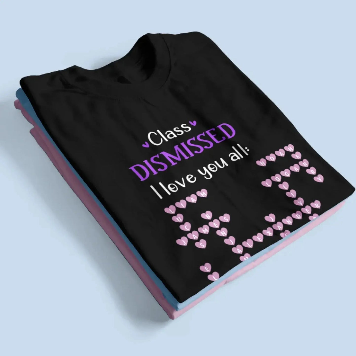Personalized Teacher Shirt – Class Dismissed, I Love You All | Custom Teacher & Student Names | End of School Year Gift for Educators Ezcustomize