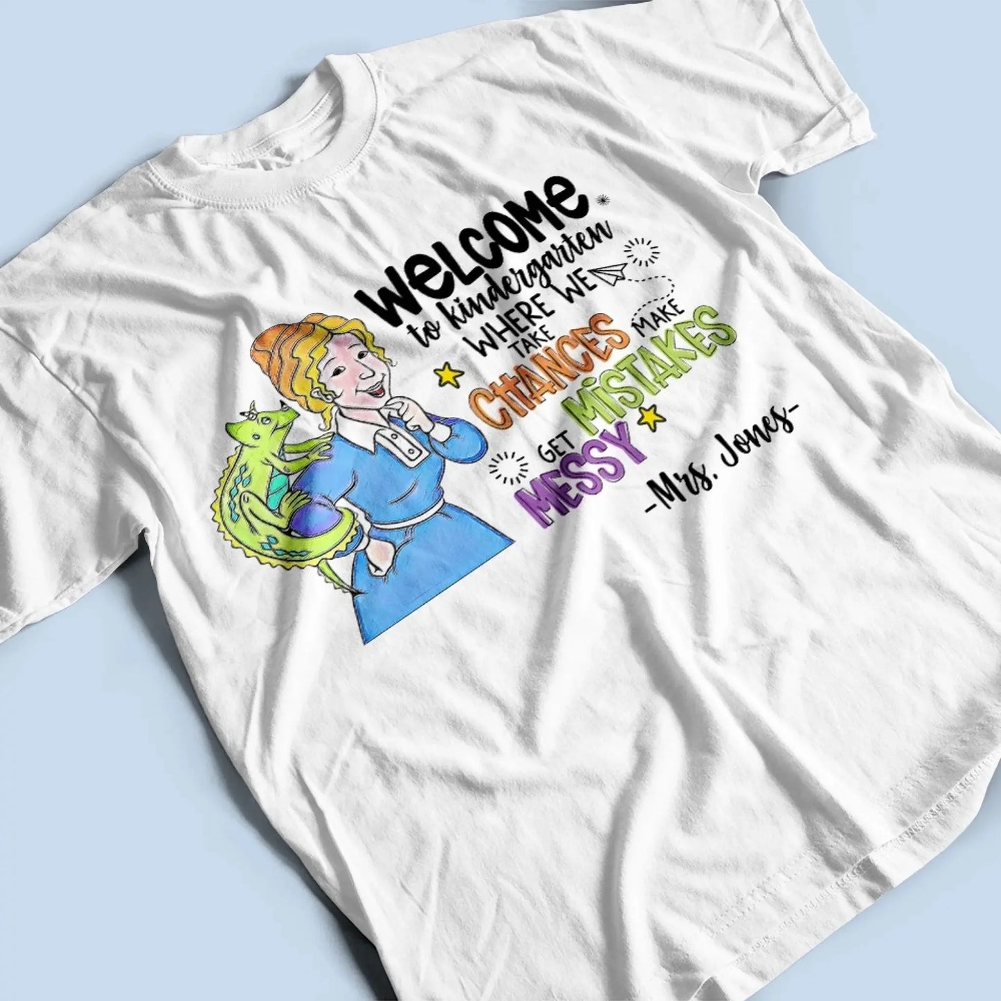 Personalized Welcome Teacher Shirt – Take Chances Make Mistakes Get Messy – Custom Classroom Name T-Shirt for Back to School Ezcustomize