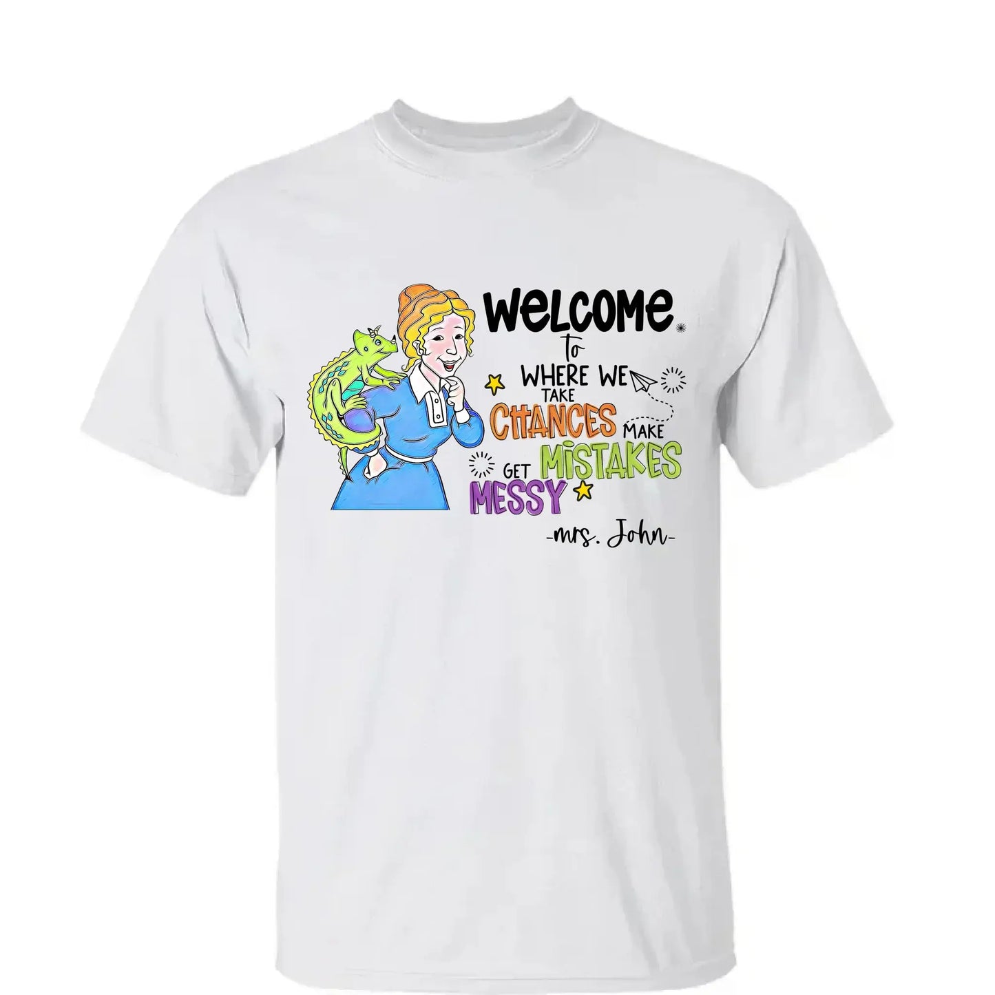 Personalized Welcome Teacher Shirt – Take Chances Make Mistakes Get Messy – Custom Classroom Name T-Shirt for Back to School Ezcustomize