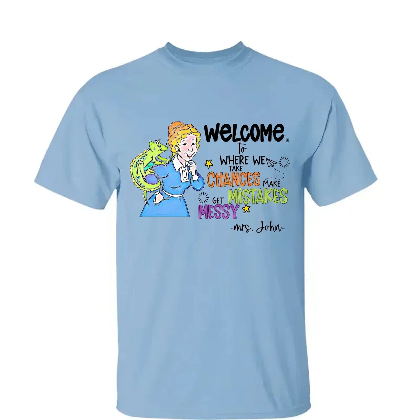 Personalized Welcome Teacher Shirt – Take Chances Make Mistakes Get Messy – Custom Classroom Name T-Shirt for Back to School Ezcustomize
