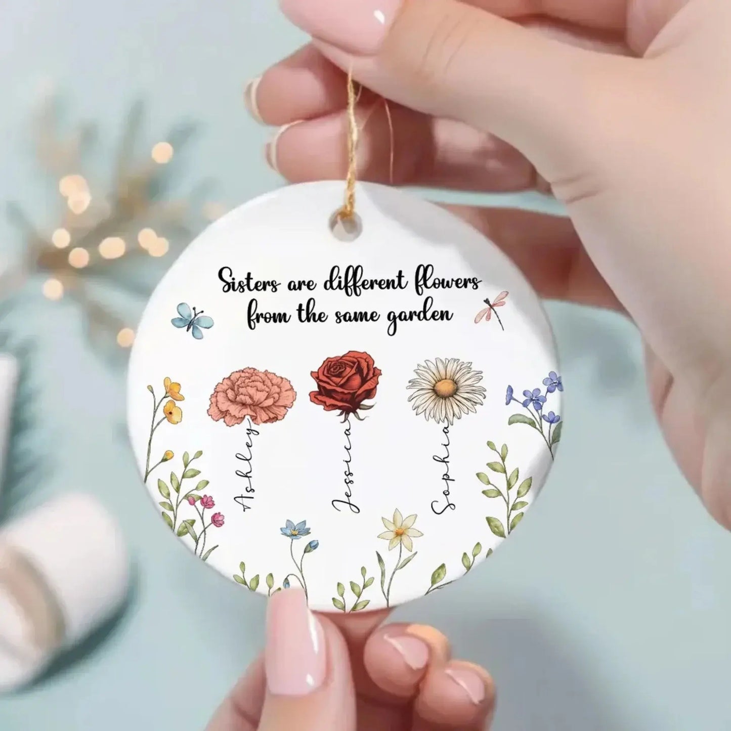 Sisters Are Different Flowers from the Same Garden – Personalized Ceramic Ornament – Birthday, Christmas & Memorial Gift for Sisters Ezcustomize