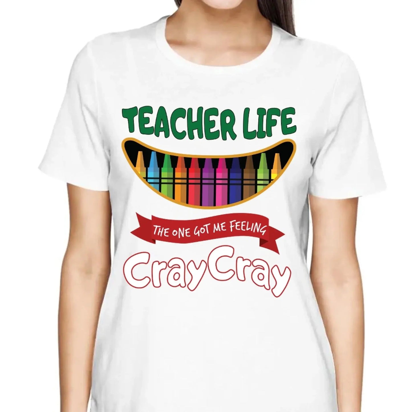 Teacher Life Got Me Feeling Cray Cray – Personalized T-Shirt – Fun Back-to-School Gift for Teachers from Students/Friend Ezcustomize