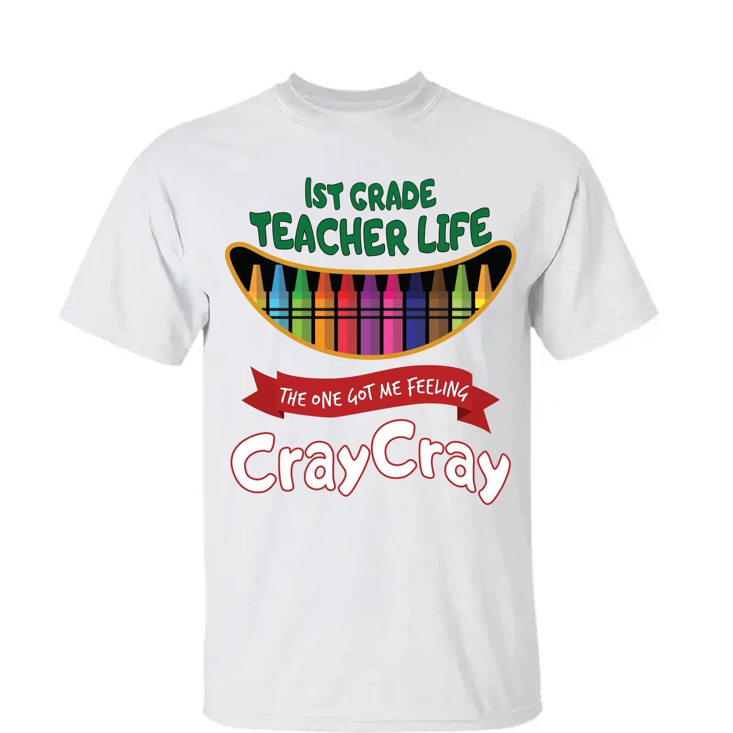 Teacher Life Got Me Feeling Cray Cray – Personalized T-Shirt – Fun Back-to-School Gift for Teachers from Students/Friend Ezcustomize