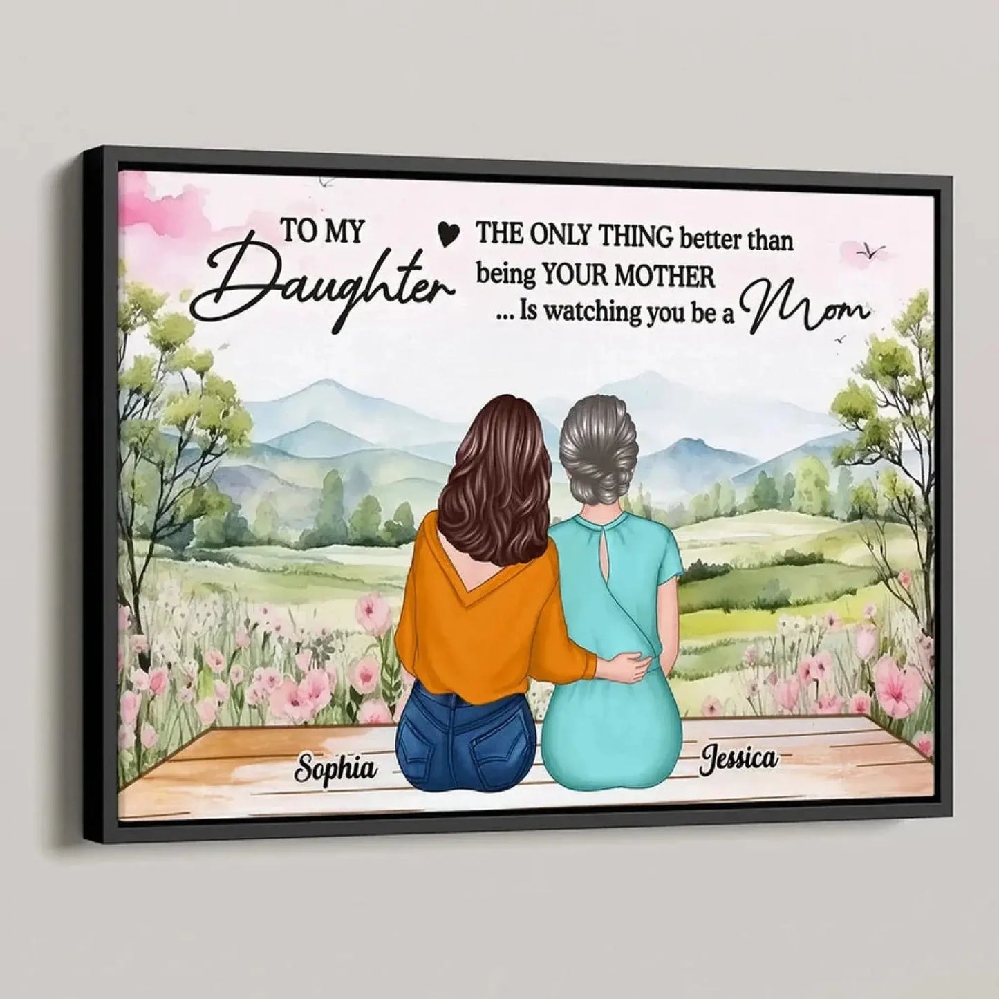The Only Thing Better Than Being Your Mother Is Watching You Be a Mom – Personalized Poster/Canvas – Mother’s Day Gift for Daughter from Mom Ezcustomize