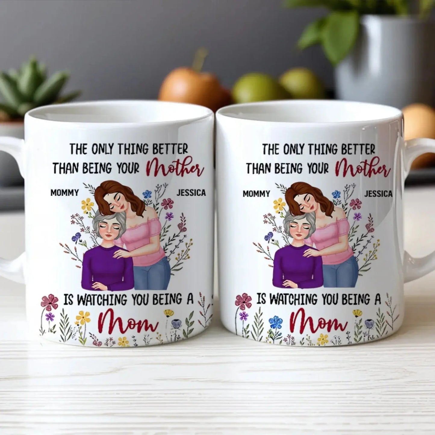 "The Only Thing Better Than Being Your Mother Is Watching You Be a Mom" – Personalized Mug – Custom Gift for Mother or Daughter Ezcustomize