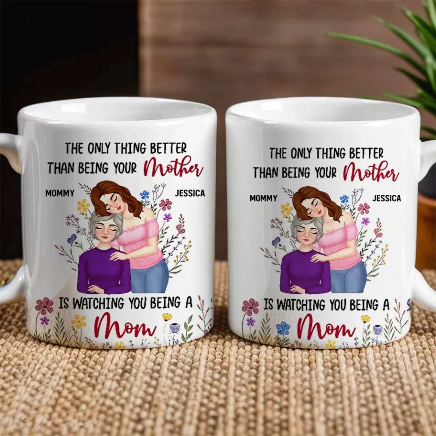 "The Only Thing Better Than Being Your Mother Is Watching You Be a Mom" – Personalized Mug – Custom Gift for Mother or Daughter Ezcustomize