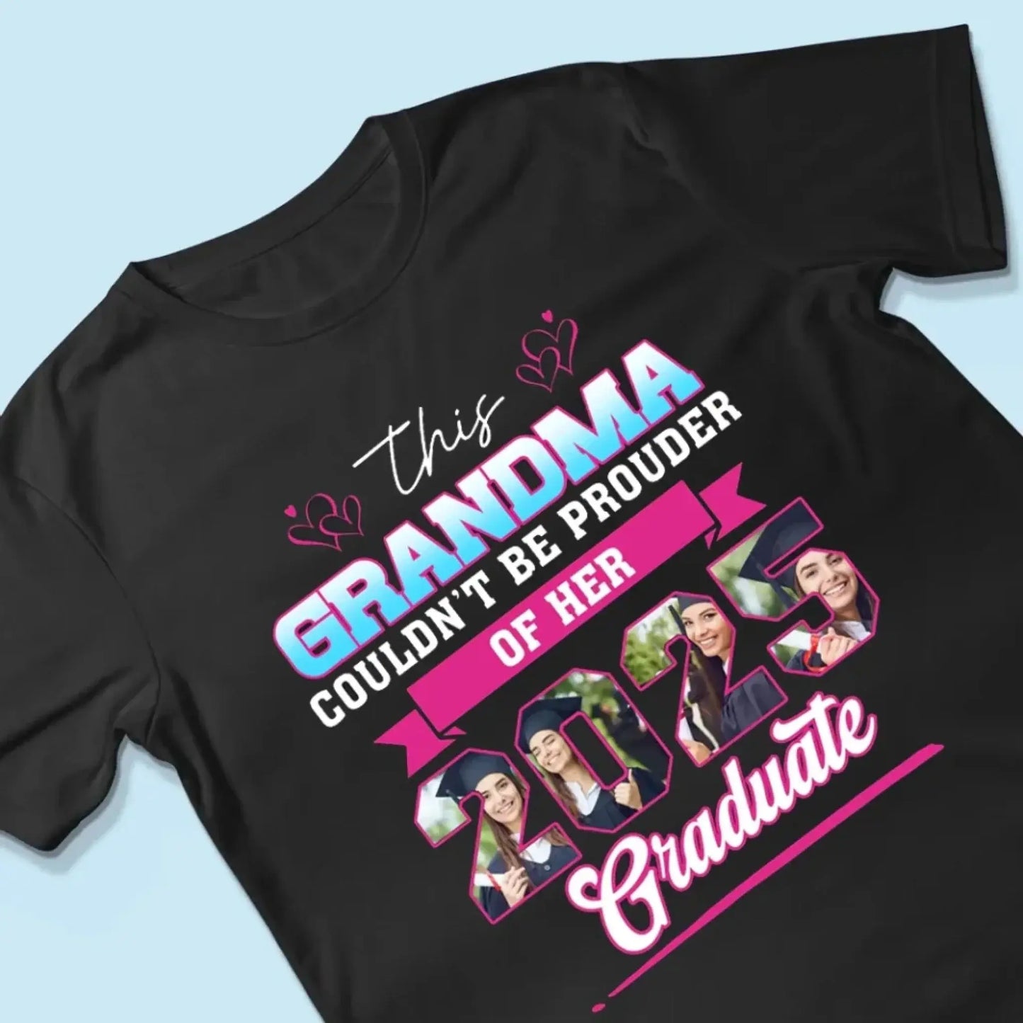 This Mom Couldn't Be Prouder Of Her 2025 Graduate - Personalized T-Shirt, Graduation Shirt, Proud Grandma Graduation Gift, Class Of 2025 Ezcustomize