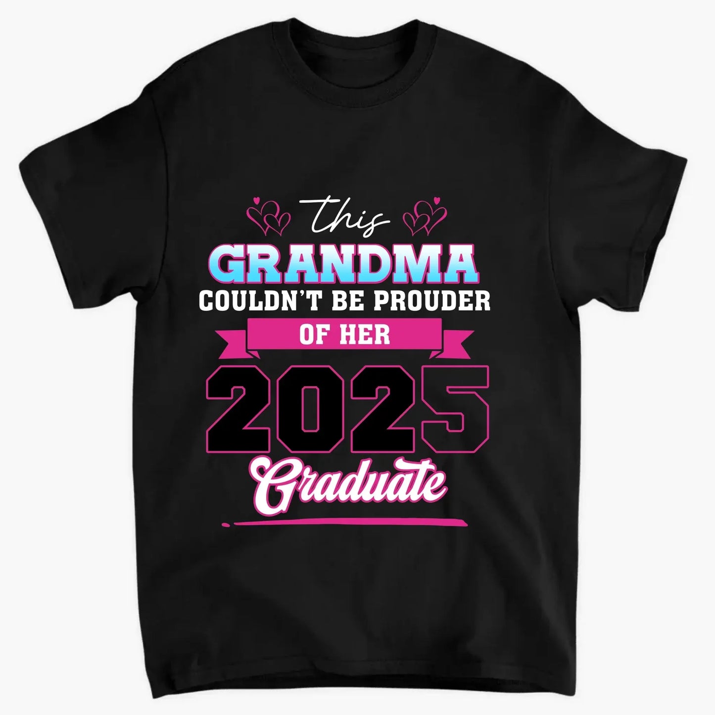 This Mom Couldn't Be Prouder Of Her 2025 Graduate - Personalized T-Shirt, Graduation Shirt, Proud Grandma Graduation Gift, Class Of 2025 Ezcustomize