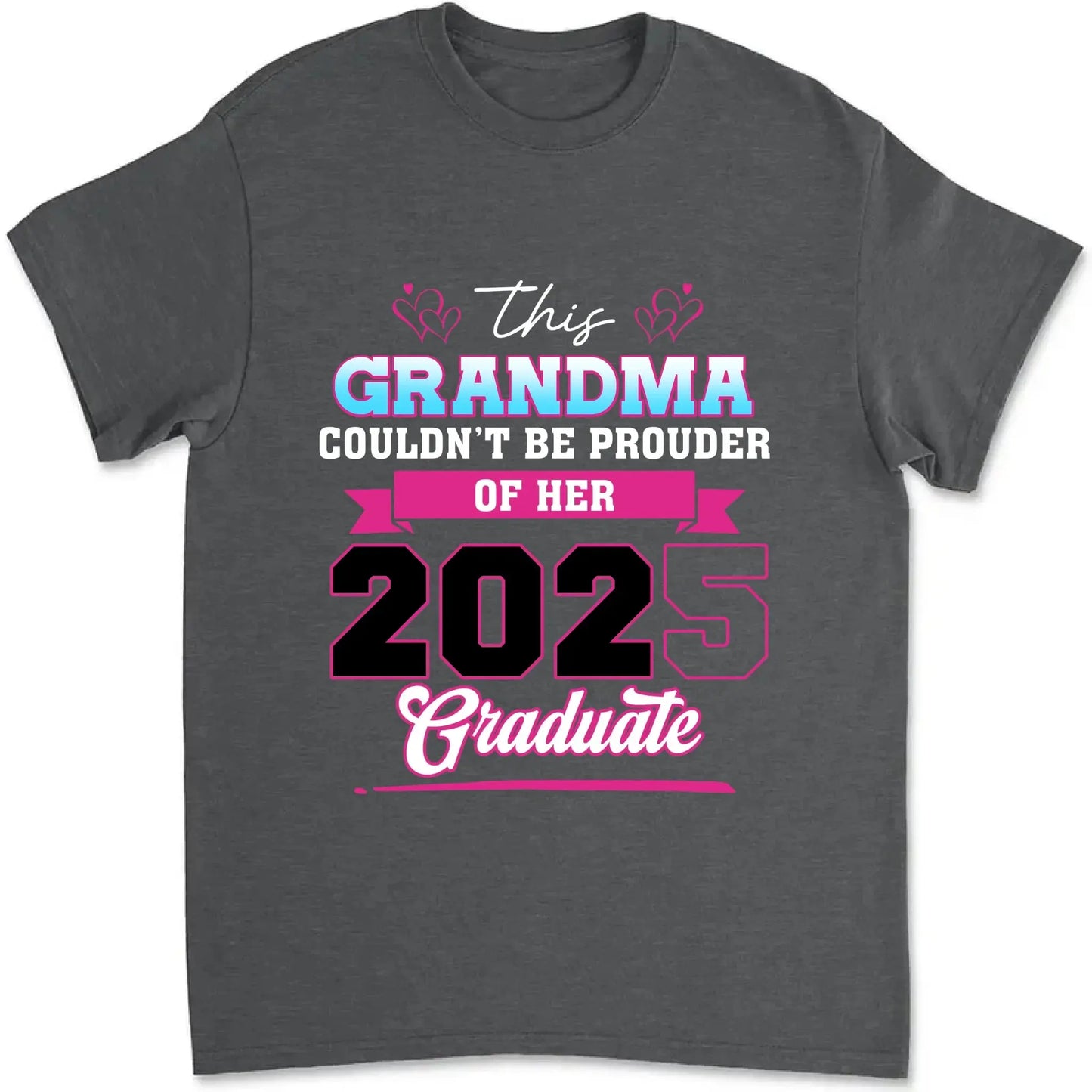 This Mom Couldn't Be Prouder Of Her 2025 Graduate - Personalized T-Shirt, Graduation Shirt, Proud Grandma Graduation Gift, Class Of 2025 Ezcustomize