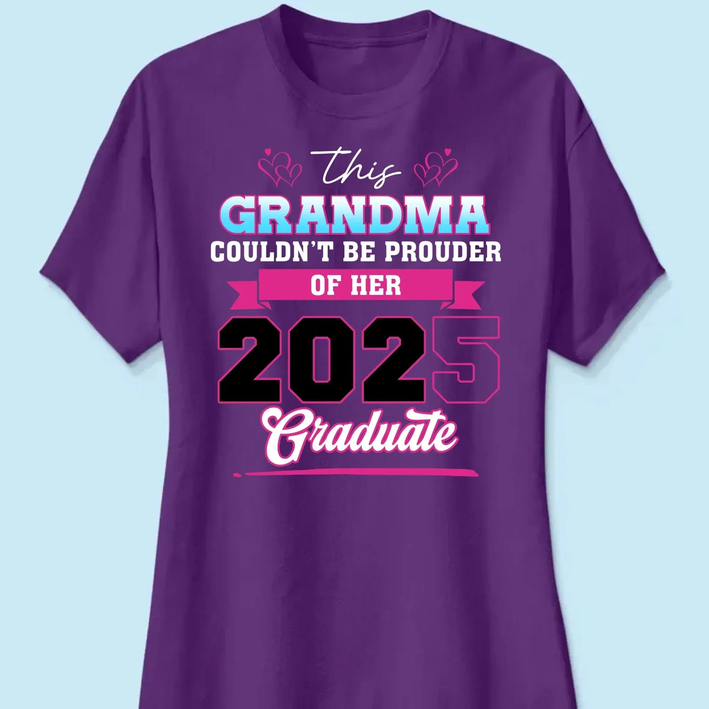 This Mom Couldn't Be Prouder Of Her 2025 Graduate - Personalized T-Shirt, Graduation Shirt, Proud Grandma Graduation Gift, Class Of 2025 Ezcustomize