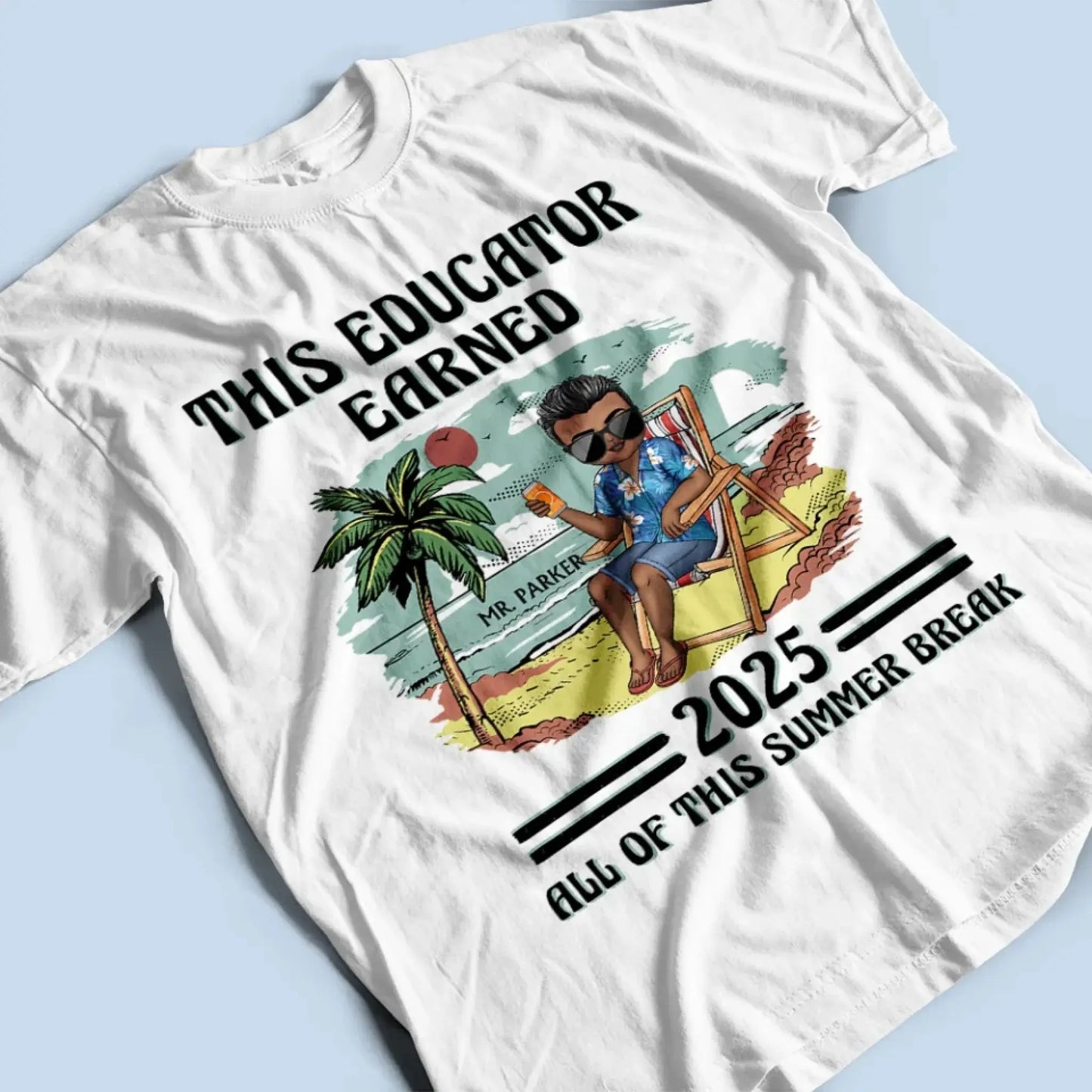 This Teacher Earned All of This Summer Break T-Shirt - Personalized Educator Shirt | End of Year Gift for Teachers, Coaches & School Staff Ezcustomize