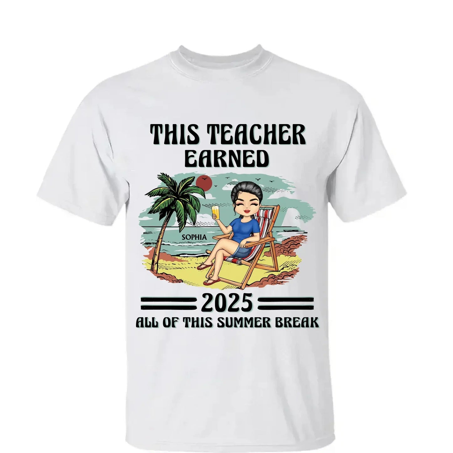This Teacher Earned All of This Summer Break T-Shirt - Personalized Educator Shirt | End of Year Gift for Teachers, Coaches & School Staff Ezcustomize