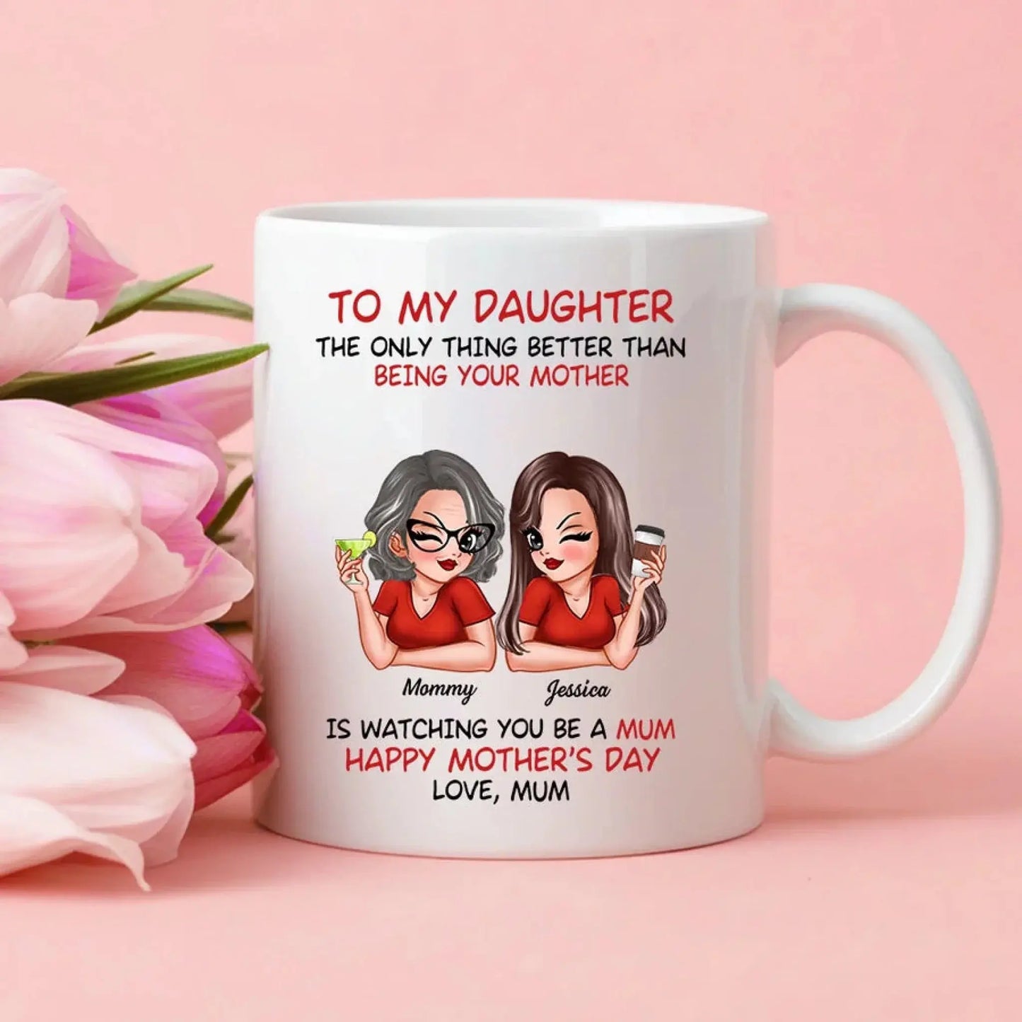 To My Daughter Mug – “The Only Thing Better Than Being Your Mother” Personalized Coffee Cup, Mother’s Day Gift from Mom Ezcustomize