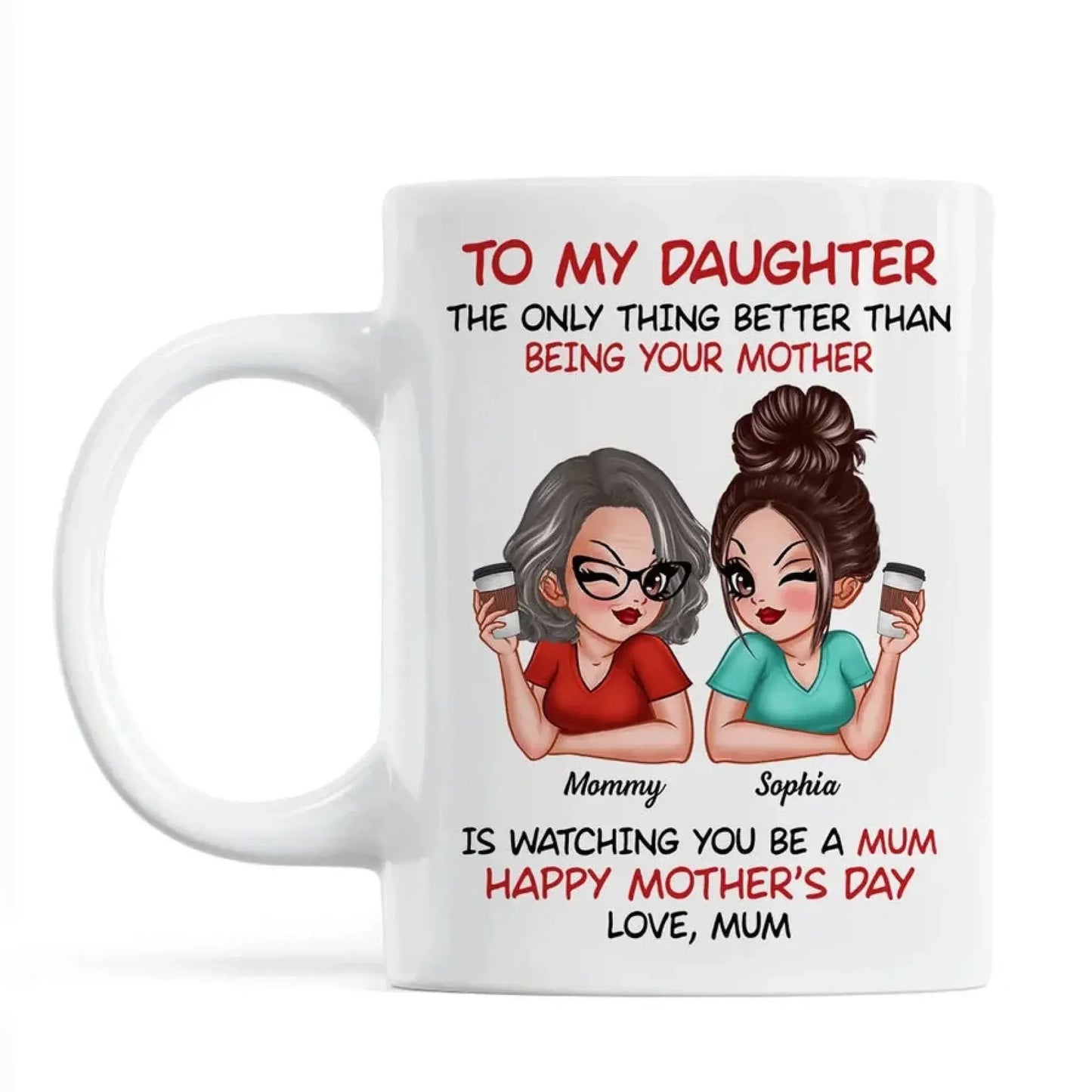 To My Daughter Mug – “The Only Thing Better Than Being Your Mother” Personalized Coffee Cup, Mother’s Day Gift from Mom Ezcustomize