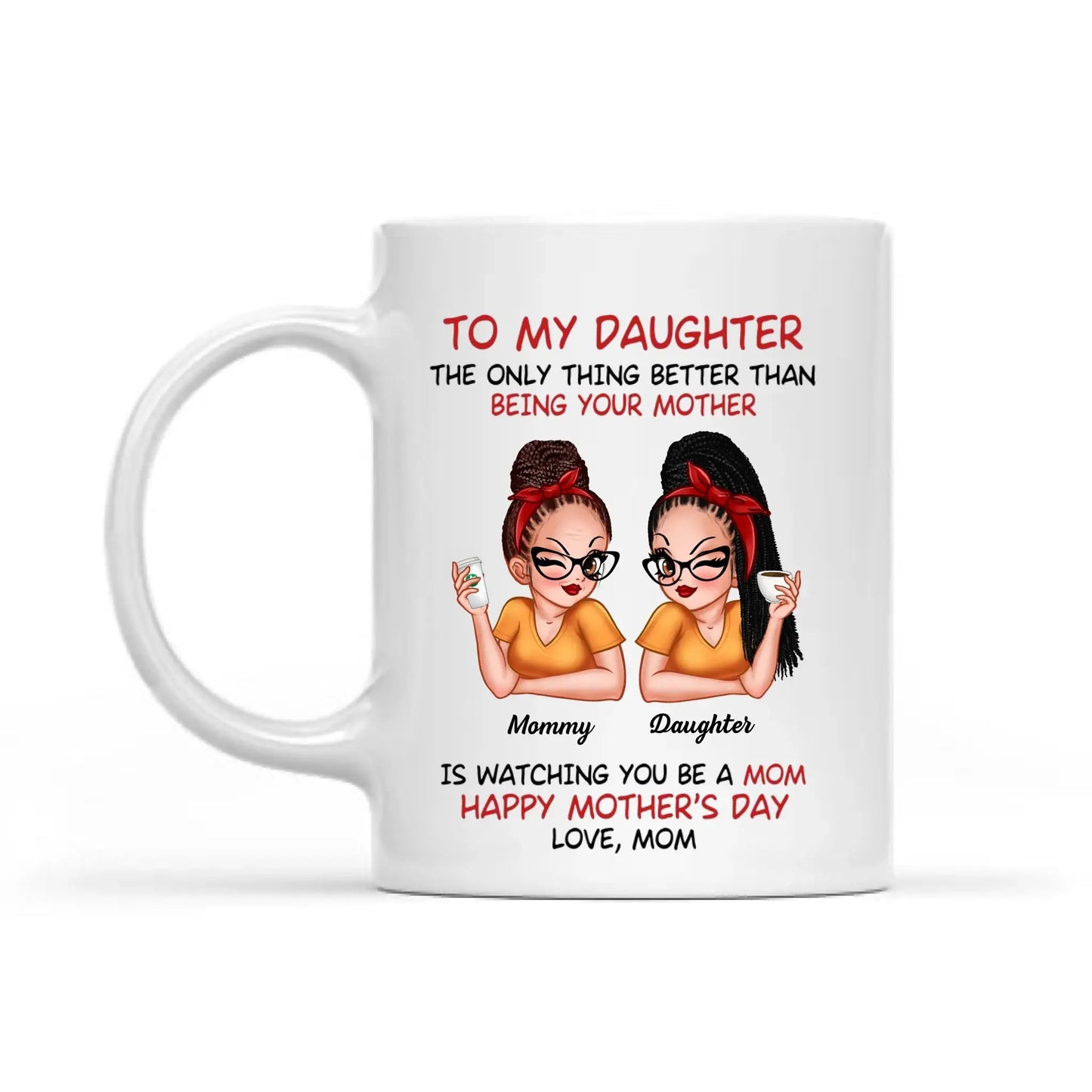 To My Daughter Mug – “The Only Thing Better Than Being Your Mother” Personalized Coffee Cup, Mother’s Day Gift from Mom Ezcustomize