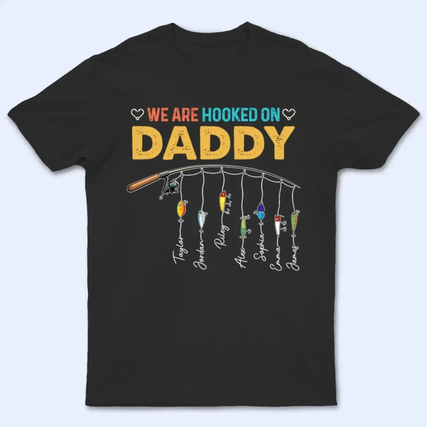 We Are Hooked On Daddy - Personalized Custom Fishing T Shirt - Father's Day Funny Gift for Dad, Grandpa, Daddy, Dada, Husband, Dad Jokes, Reel Cool Dad Ezcustomize