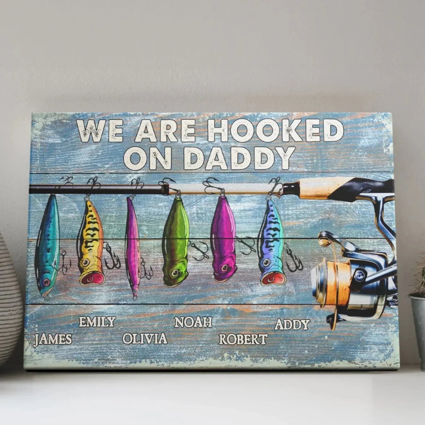 We’re Hooked on Daddy Fishing - Dad Fishing Personalized – Personalized Poster/Canvas – Custom Father’s Day Gift for Dad or Grandpa Ezcustomize