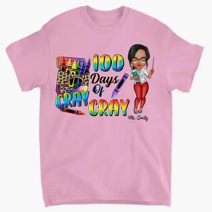 100 Days Of Cray Cray - Personalized Custom T-shirt - Teacher's Day, Appreciation Gift For Teacher  Ezcustomize