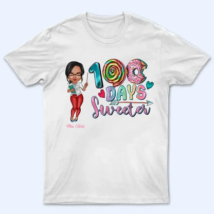100 Days Sweeter - Personalized Custom T-shirt - Teacher's Day, Appreciation Gift For Teacher  Ezcustomize
