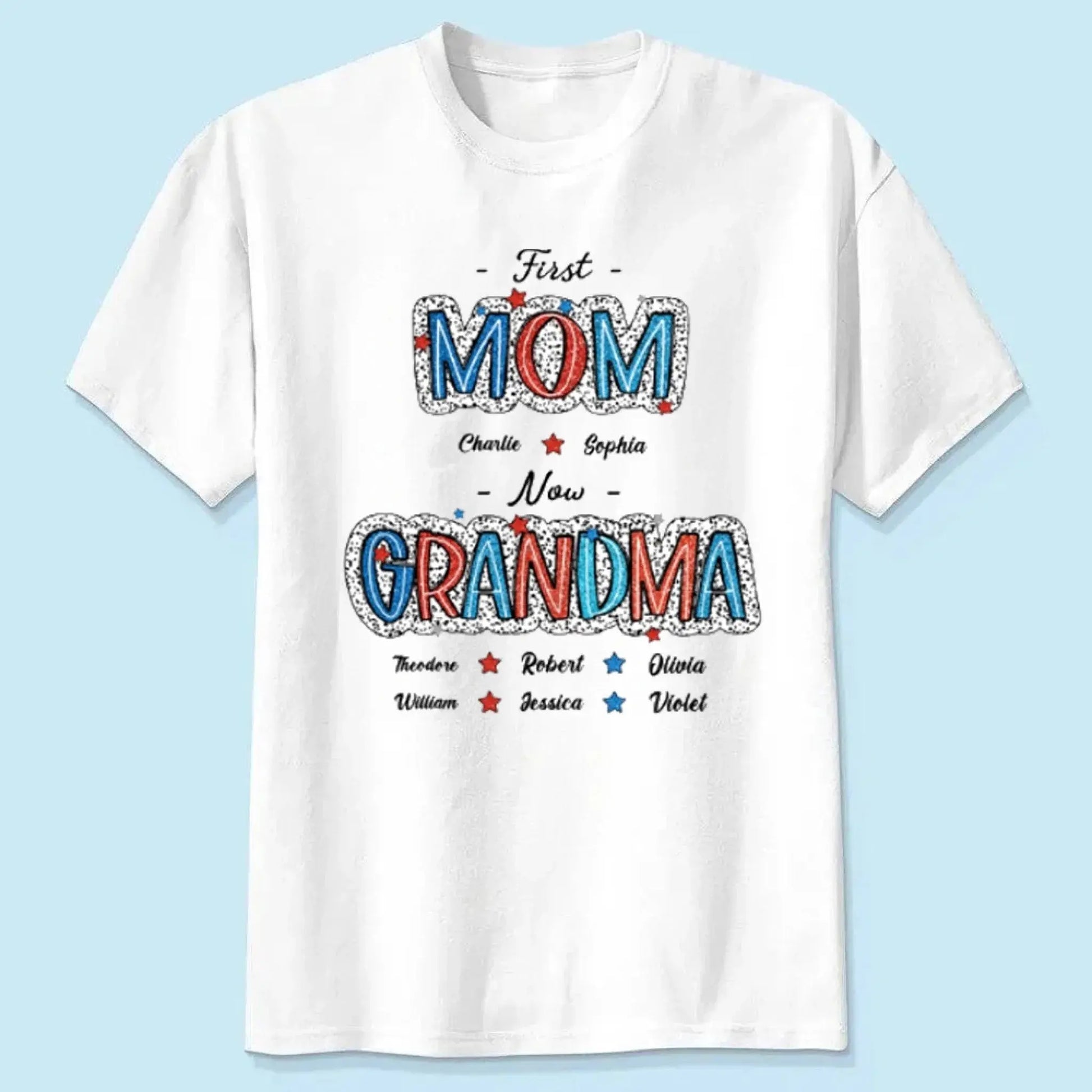 4th of July First Mom Now Grandma Shirt – Personalized Patriotic T-Shirt Gift for Grandma from Grandkids  Ezcustomize