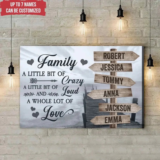 A Little Bit of Crazy, Loud & Love – Personalized Family Canvas – Custom Wall Art Gift for Home & Loved Ones  Ezcustomize