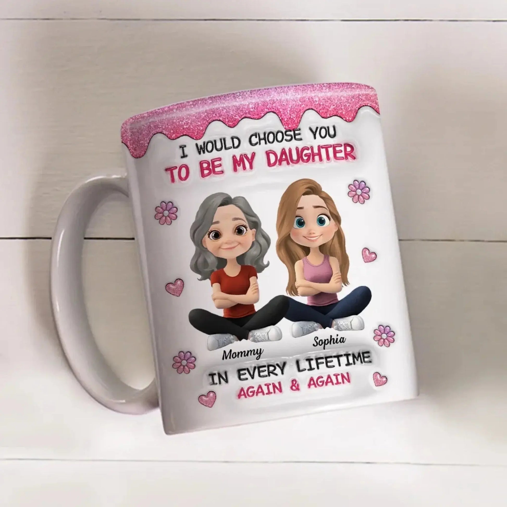 Always Choose You Mom And Daughter - Personalized Custom 3D Inflated Effect Mug - Gift For Daughter  Ezcustomize