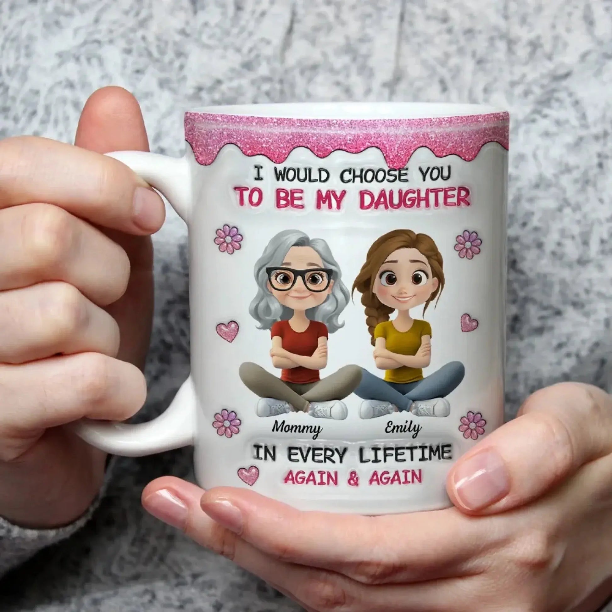 Always Choose You Mom And Daughter - Personalized Custom 3D Inflated Effect Mug - Gift For Daughter  Ezcustomize