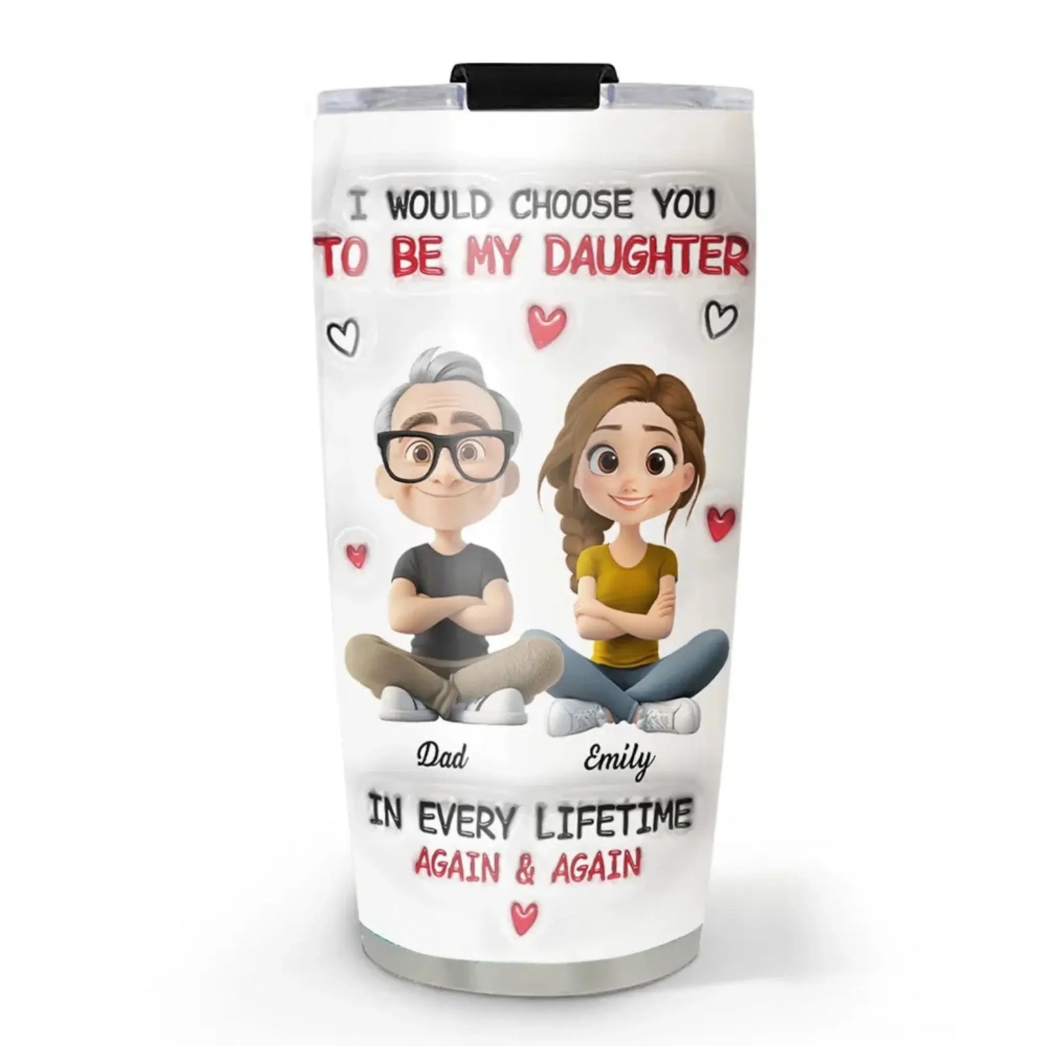 Always Choose You Personalized Tumbler – Custom 3D Inflated Effect Dad & Daughter or Mom & Daughter Gift  Ezcustomize
