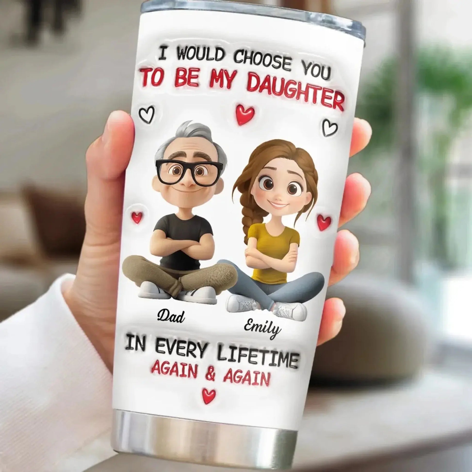 Always Choose You Personalized Tumbler – Custom 3D Inflated Effect Dad & Daughter or Mom & Daughter Gift  Ezcustomize