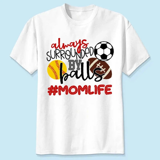 Always Surrounded by Balls Shirt – Personalized T-Shirt – Funny Custom Gift for Grandma, Mom, Wife, or Sports-Loving Grandparent  Ezcustomize